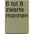 6 tot 8 zwarte mannen