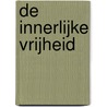 De innerlijke vrijheid by Jacques Philippe