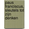 Paus Franciscus, sleutels tot zijn denken by Mariano Fazio