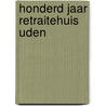 Honderd jaar retraitehuis Uden door Jo Geurts