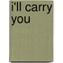 I'll carry you