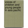 Voices of children and young people in Asia pacific by Ravi Prasad