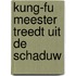 Kung-Fu meester treedt uit de schaduw