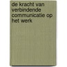 De kracht van verbindende communicatie op het werk by Erwin Tielemans