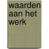 Waarden aan het werk door Joost Verhoeven