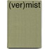(ver)mist