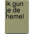 Ik gun je de hemel