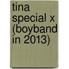 Tina special X (boyband in 2013) door Onbekend