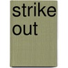 Strike out door Maarten Kolsloot