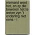 Niemand weet het, en zy die beweren het te weten zyn 't onderling niet eens - L