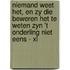 Niemand weet het, en zy die beweren het te weten zyn 't onderling niet eens - XL
