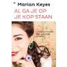 Al ga je op je kop staan