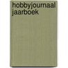 Hobbyjournaal jaarboek door Onbekend