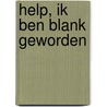 Help, ik ben blank geworden door Bram Vermeulen