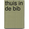 Thuis in de bib door Onbekend