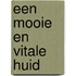 Een mooie en vitale huid