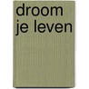 Droom je leven door Silver van Lohuizen