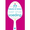 77 Fabels en feiten over onze voeding by Hans Kraak