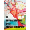 27 Bevlogen betogen over Servant-Leadership door Yolanda Eijgenstein