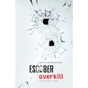 Overkill by Escober