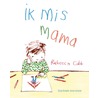 Ik mis mama by Rebecca Cobb