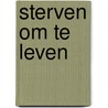 Sterven om te leven door Ralph Erskine