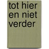 Tot hier en niet verder door Onbekend