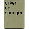 Dijken op springen door Marian Schalk-Meijering