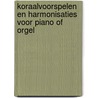 Koraalvoorspelen en harmonisaties voor piano of orgel door Boudewijn Zwart