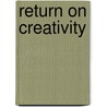 Return on creativity by Gerrita van der Veen