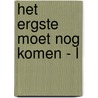 Het ergste moet nog komen - L by Arthur Schopenhauer