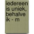 Iedereen is uniek, behalve ik - M