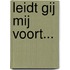 Leidt gij mij voort...