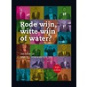 Rode wijn, witte wijn of water? door Adriaan van Dis
