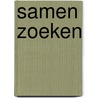 Samen zoeken by Unknown