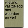 Vlieland, vastgelegd met woorden en verf by Pia van Mil