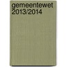 Gemeentewet 2013/2014 door Onbekend