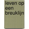 Leven op een breuklijn by Theo Elsing