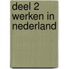 Deel 2 Werken in Nederland by Marijke Huizinga