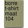 Borre t-shirt maat 104 door Onbekend