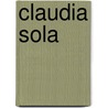Claudia Sola door Claudia Sola