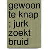 Gewoon te knap ; Jurk zoekt bruid by Robyn Grady