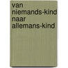 Van niemands-kind naar allemans-kind by Ruth