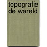 Topografie de wereld door Cécile Sanders