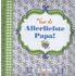 Voor de allerliefste papa!