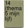 14 (thema 5 Mijn lijf) by K. van der Zouw