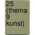 25 (thema 9 Kunst)