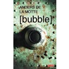 Bubble by Anders de la Motte