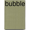 Bubble by Anders de la Motte
