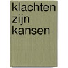 Klachten zijn kansen door Bart van Luijk